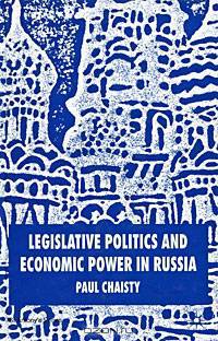Legislative Politics and Economic Power in Russia