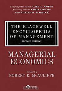 The Blackwell Encyclopedia of Management: Managerial Economics