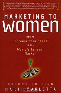 Marketing to Women: How to Increase Your Share of the World