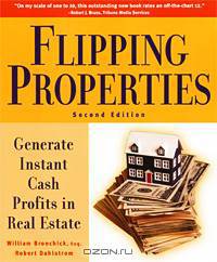 Flipping Properties: Generate Instant Cash Profits in Real Estate