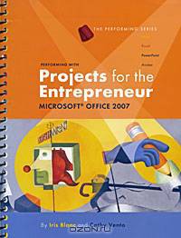 Performing with Projects for the Entrepreneur: Microsoft Office 2007