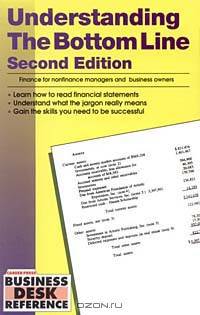 Understanding the Bottom Line: Finance for Nonfinancial Managers and Business Owners (Business Desk Reference)