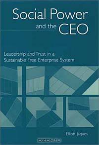 Social Power and the CEO: Leadership and Trust in a Sustainable Free Enterprise System