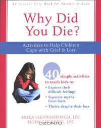 Why Did You Die? Activities to Help Children Cope With Grief and Loss