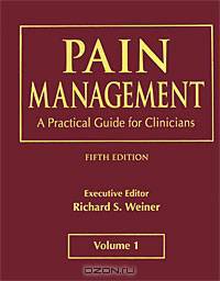 Pain Management: A Practical Guide for Clinicals: Volume 1