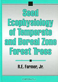 Seed Ecophysiology of Temperate and Boreal Zone Forest Trees