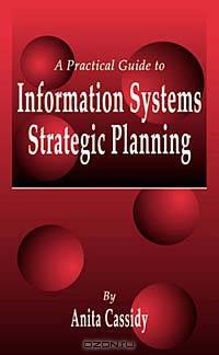 A Practical Guide to Information Systems Strategic Planning