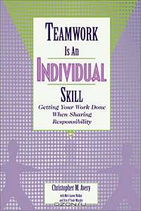 Teamwork Is an Individual Skill: Getting Your Work Done When Sharing Responsibility