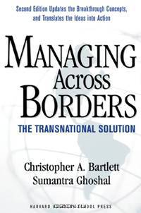 Managing Across Borders: The Transnational Solution