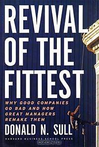 Revival of the Fittest: Why Good Companies Go Bad and How Great Managers Remake Them