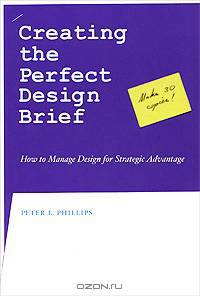 Creating the Perfect Design Brief: How to Manage Design for Strategic Advantage