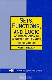 Sets, Functions, and Logic: An Introduction to Abstract Mathematics