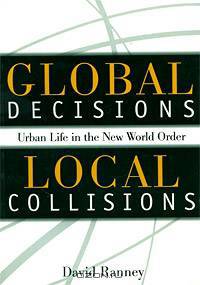 Global Decisions, Local Collisions: Urban Life in the New World Order