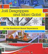 Joel Desgrippes and Marc Gobe on the Emotional Brand Experience
