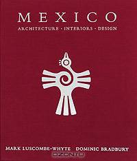 Mexico: Architecture, Interiors, Design