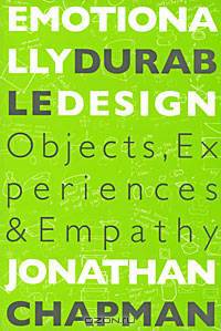 Emotionally Durable Design: Objects, Experiences & Empathy