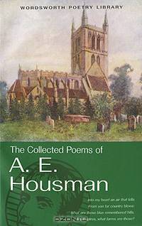 The Collected Poems of A. E. Housman
