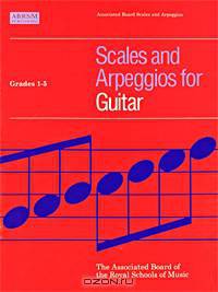 Scales and Arpeggios for Guitar: Grades 1-5