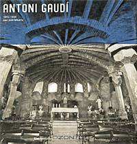 Antoni Gaudi: 1852-1926