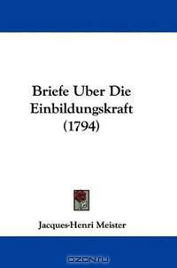 Briefe Uber Die Einbildungskraft (1794)