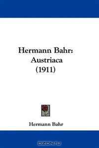 Hermann Bahr: Austriaca (1911) (German Edition)