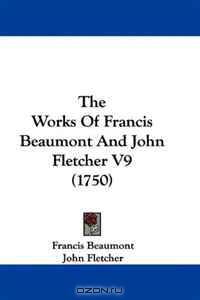 The Works Of Francis Beaumont And John Fletcher V9 (1750)