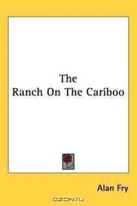 The Ranch On The Cariboo
