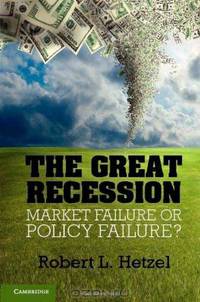 The Great Recession: Market Failure or Policy Failure? (Studies in Macroeconomic History)