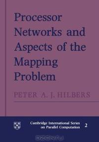 Processor Networks and Aspects of the Mapping Problem (Cambridge International Series on Parallel Computation)
