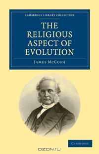 The Religious Aspect of Evolution (Cambridge Library Collection - Religion)