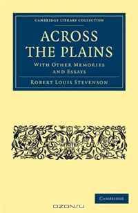 Across the Plains: With other Memories and Essays (Cambridge Library Collection - History)