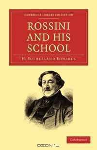 Rossini and his School (Cambridge Library Collection - Music)