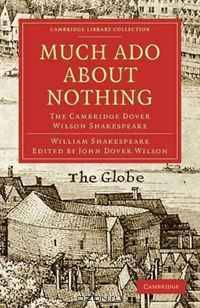 Much Ado about Nothing: The Cambridge Dover Wilson Shakespeare (Cambridge Library Collection - Literary Studies)