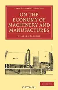 On the Economy of Machinery and Manufactures (Cambridge Library Collection - Printing and Publishing History)