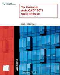 Illustrated AutoCAD 2011 Quick Reference