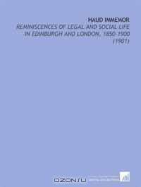 Haud Immemor: Reminiscences of Legal and Social Life in Edinburgh and London, 1850-1900 (1901)
