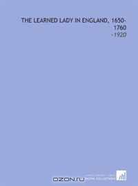 The Learned Lady in England, 1650-1760: -1920