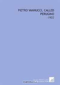 Pietro Vannucci, Called Perugino: -1903