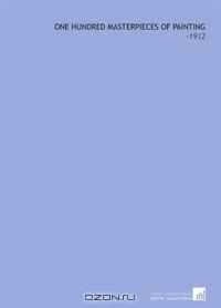 One Hundred Masterpieces of Painting: -1912