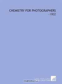 Chemistry for Photographers: -1902