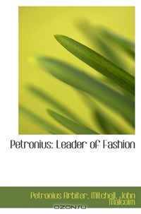Petronius: Leader of Fashion