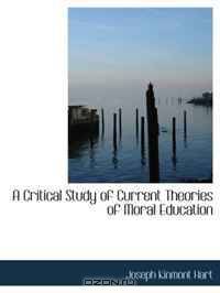 A Critical Study of Current Theories of Moral Education