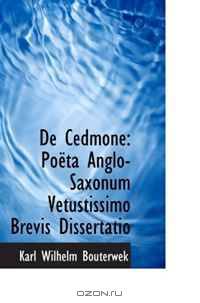 De Cedmone: Poeta Anglo-Saxonum Vetustissimo Brevis Dissertatio