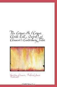 The Corpus Ms (Corpus Christi Coll., Oxford) of Chaucer
