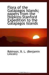 Flora of the Galapagos Islands; papers from the Hopkins-Stanford Expedition to the Galapagos Islands