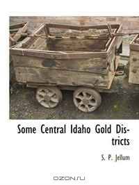 Some Central Idaho Gold Districts