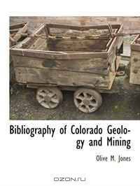 Bibliography of Colorado Geology and Mining