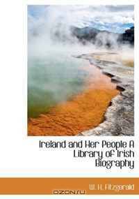 Ireland and Her People A Library of Irish Biography