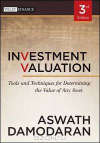 Investment Valuation: Tools and Techniques for Determining the Value of Any Asset (Wiley Finance)