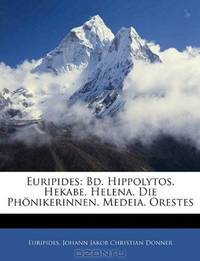 Euripides: Bd. Hippolytos. Hekabe. Helena. Die Phonikerinnen. Medeia. Orestes (German Edition)
